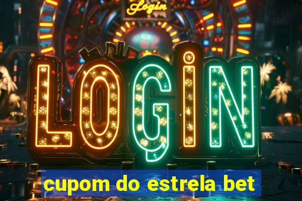 cupom do estrela bet